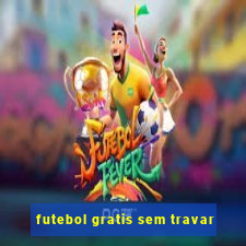 futebol gratis sem travar